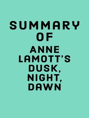 cover image of Summary of Anne Lamott's Dusk, Night, Dawn